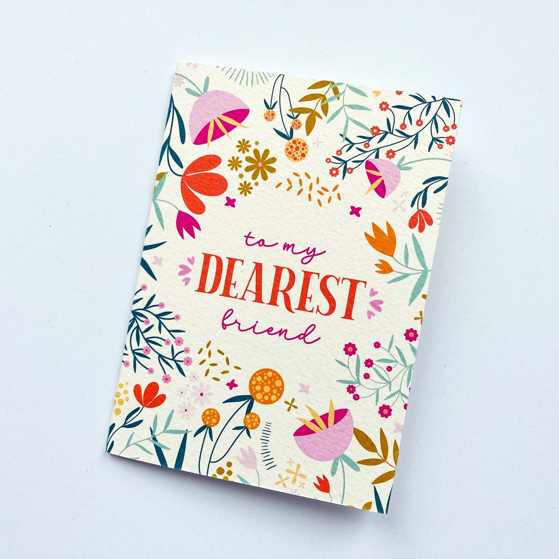 To My Dearest Friend All Occasions Floral Greeting Card