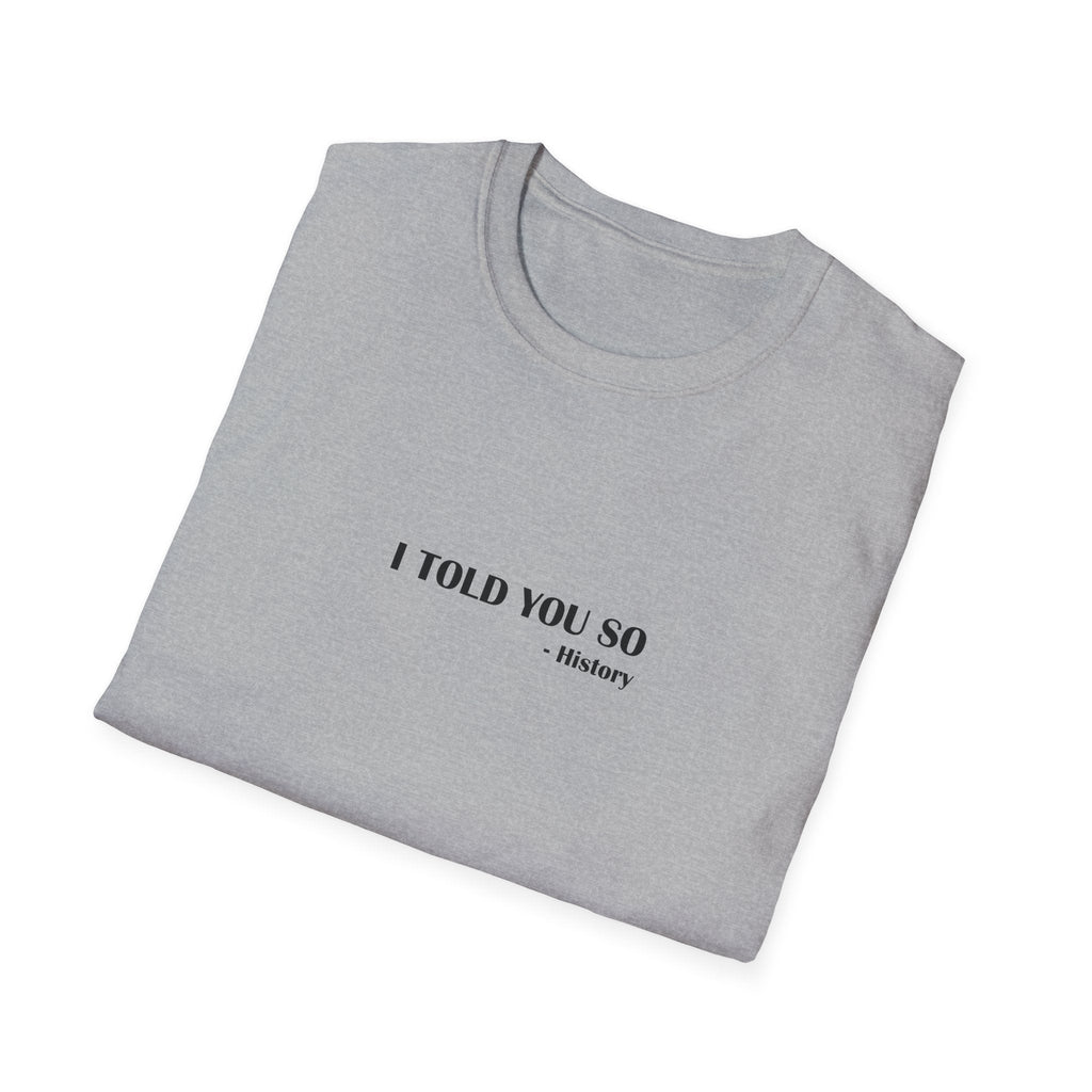 I Told You So T-Shirt