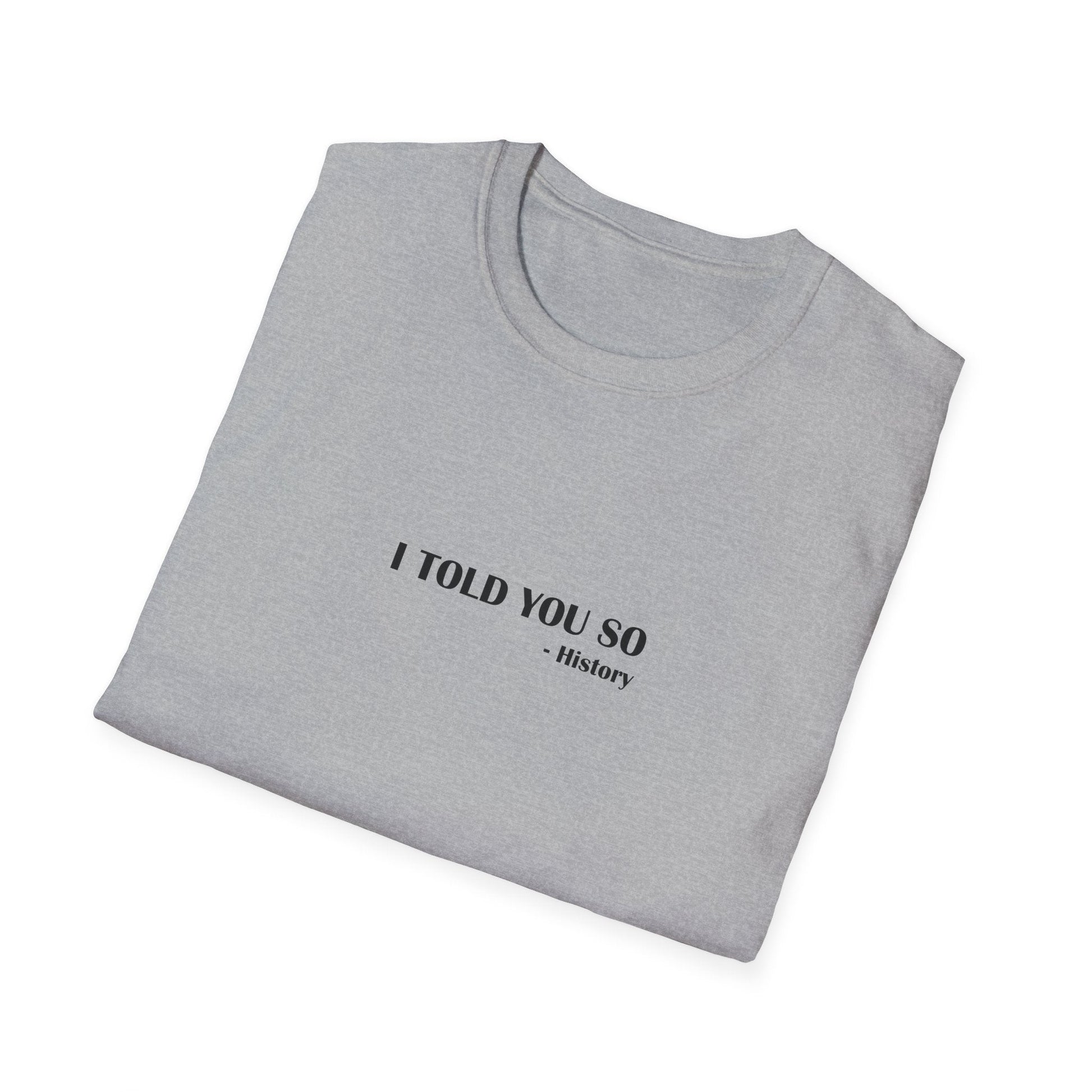 I Told You So T-Shirt