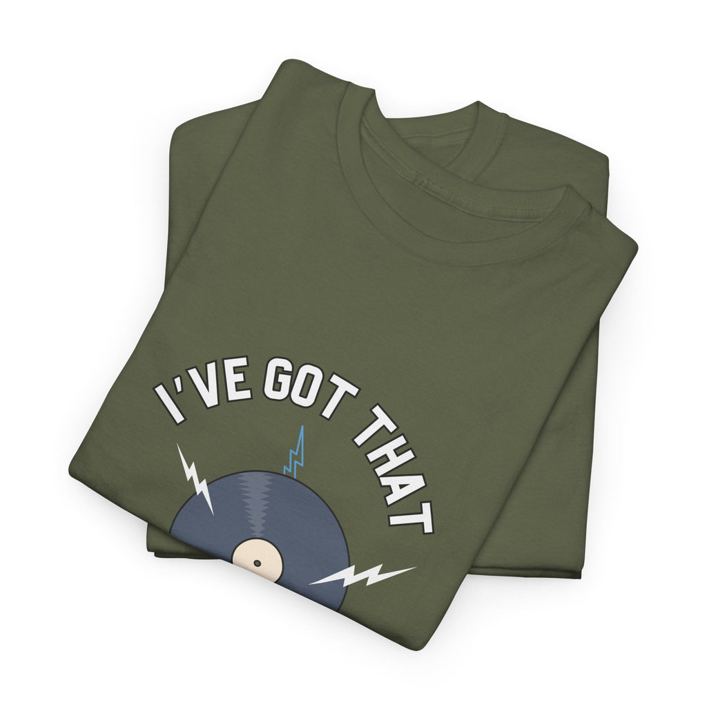 I've Got That On Vinyl T-Shirt
