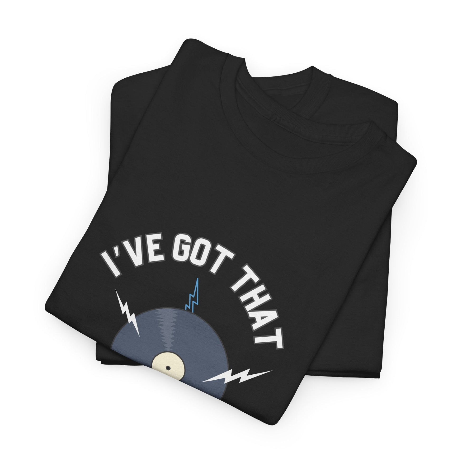 I've Got That On Vinyl T-Shirt