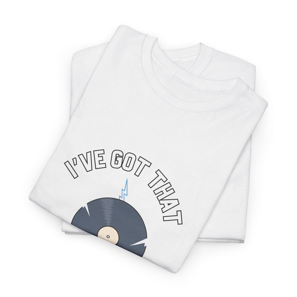 I've Got That On Vinyl T-Shirt