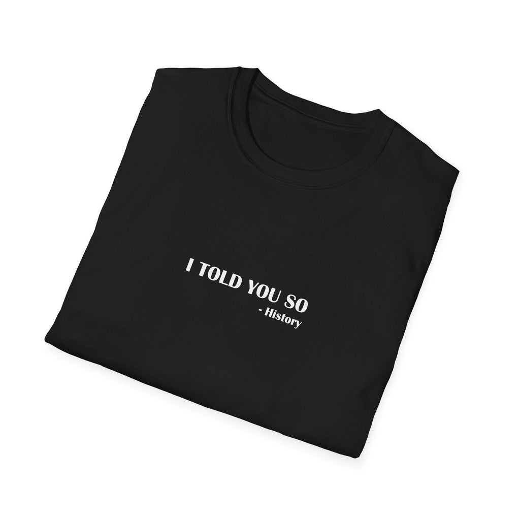 I Told You So T-Shirt