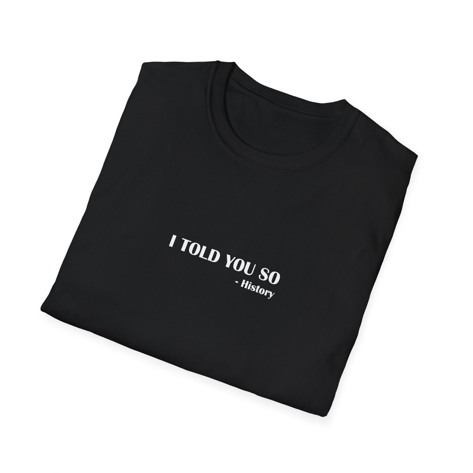 I Told You So T-Shirt