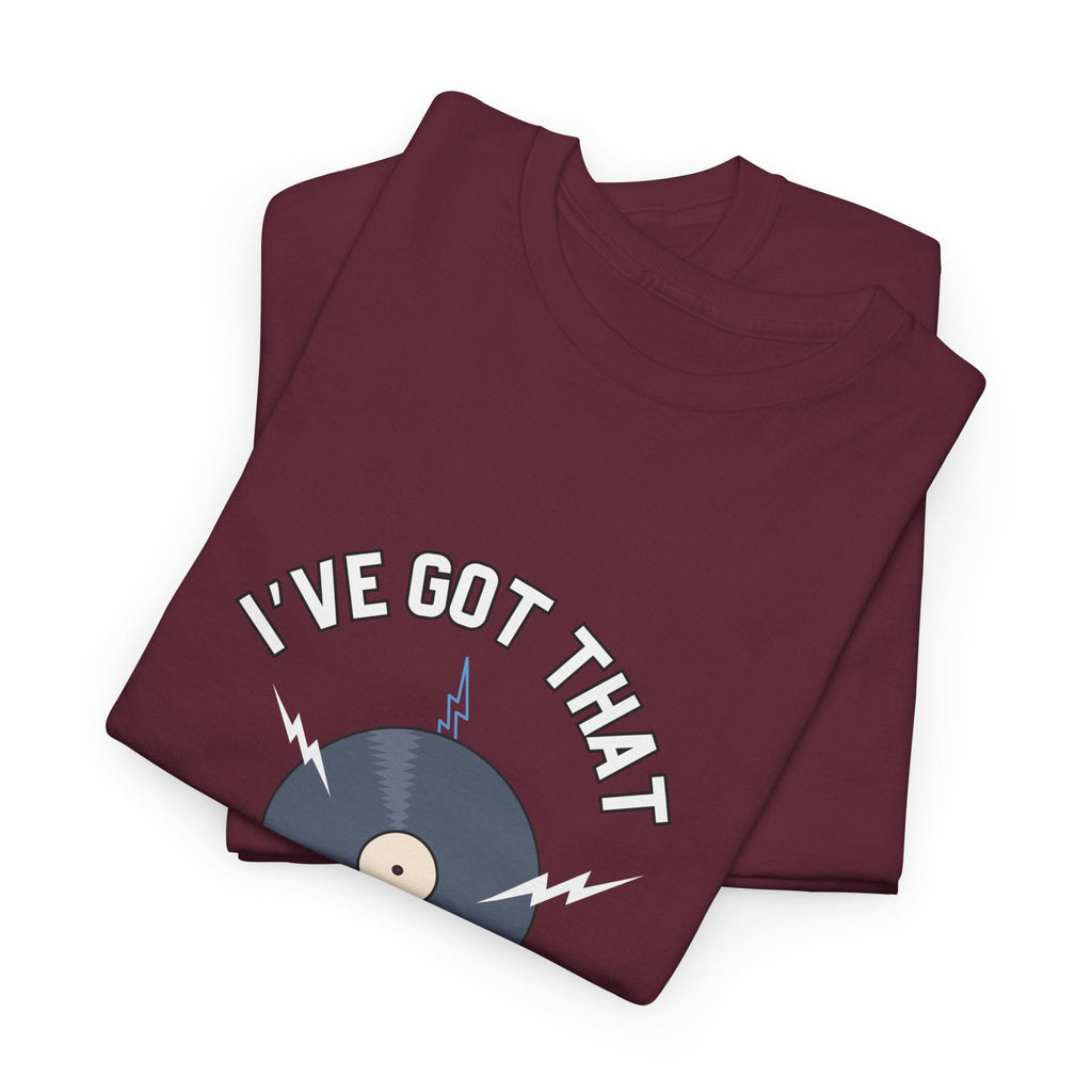 I've Got That On Vinyl T-Shirt
