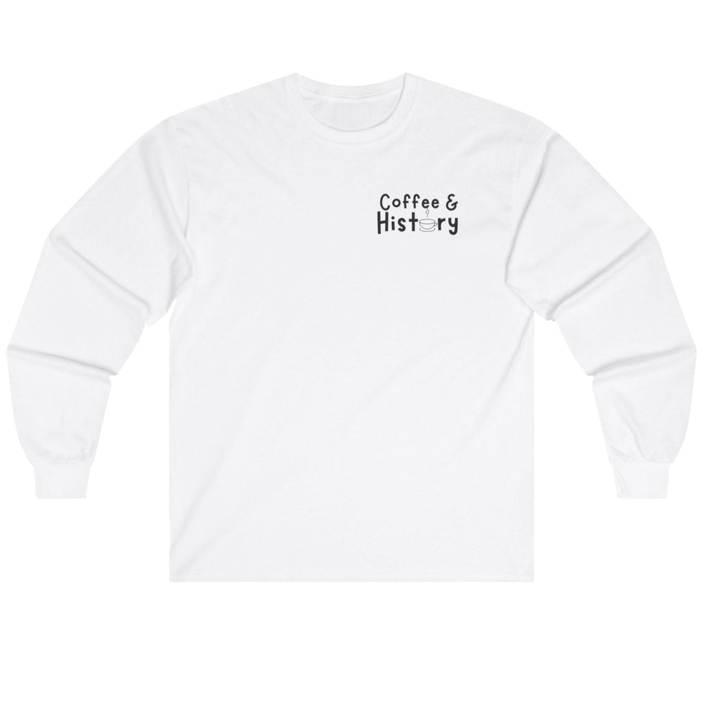 Coffee and History Long Sleeve Shirt