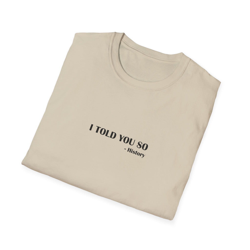 I Told You So T-Shirt