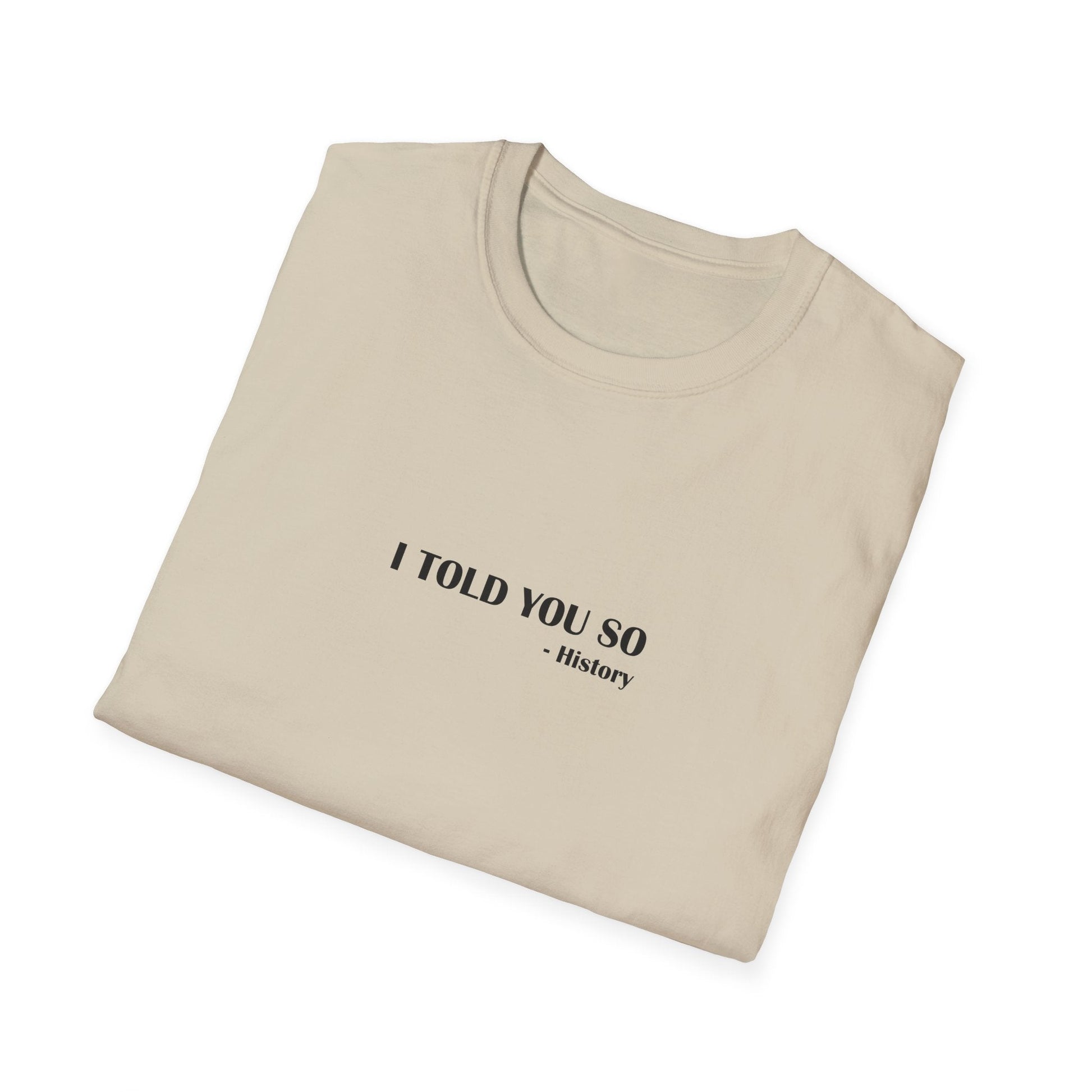 I Told You So T-Shirt