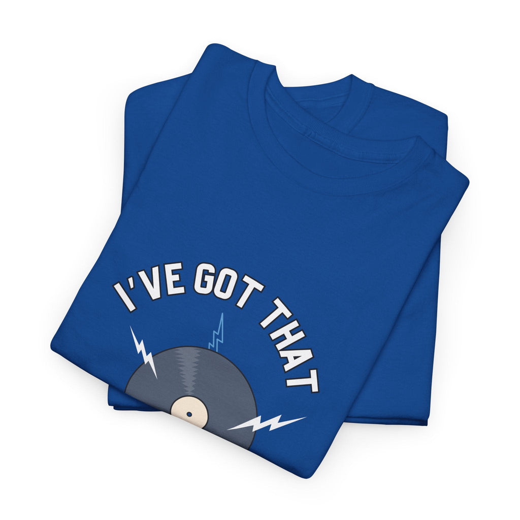 I've Got That On Vinyl T-Shirt