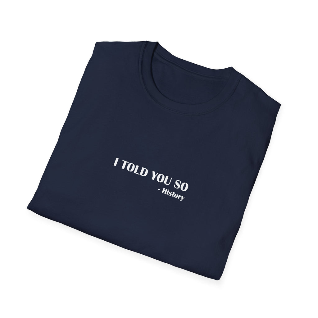 I Told You So T-Shirt