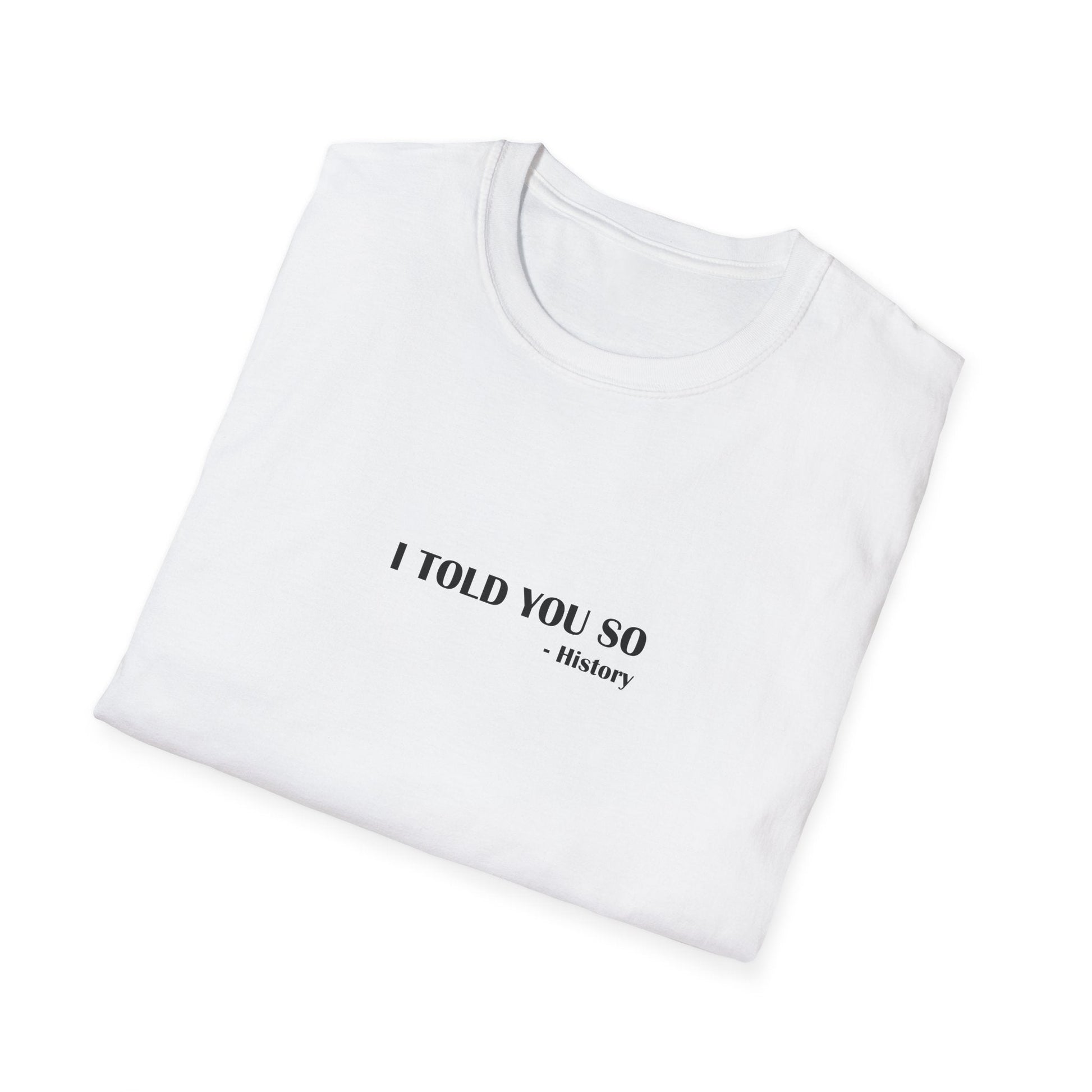 I Told You So T-Shirt