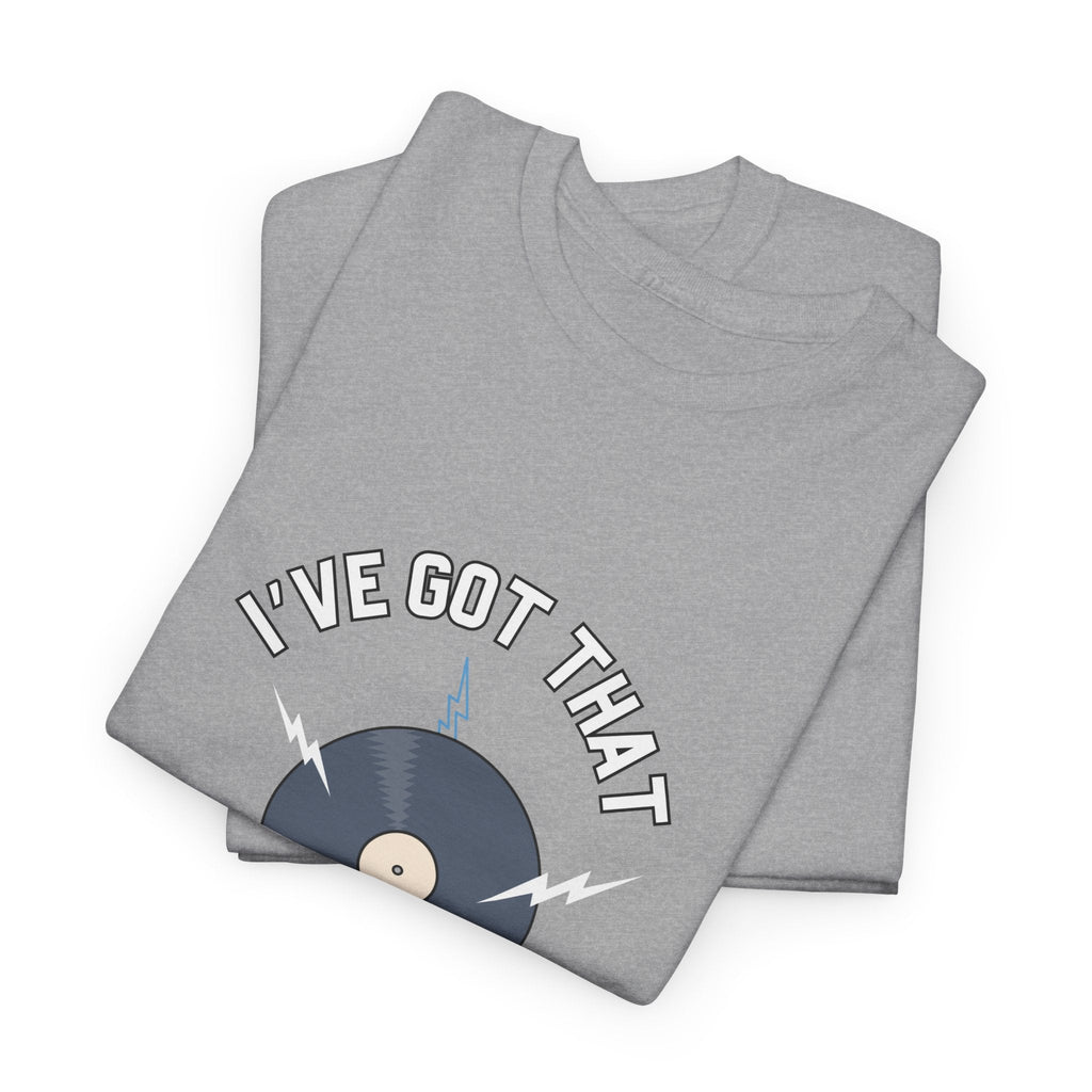 I've Got That On Vinyl T-Shirt