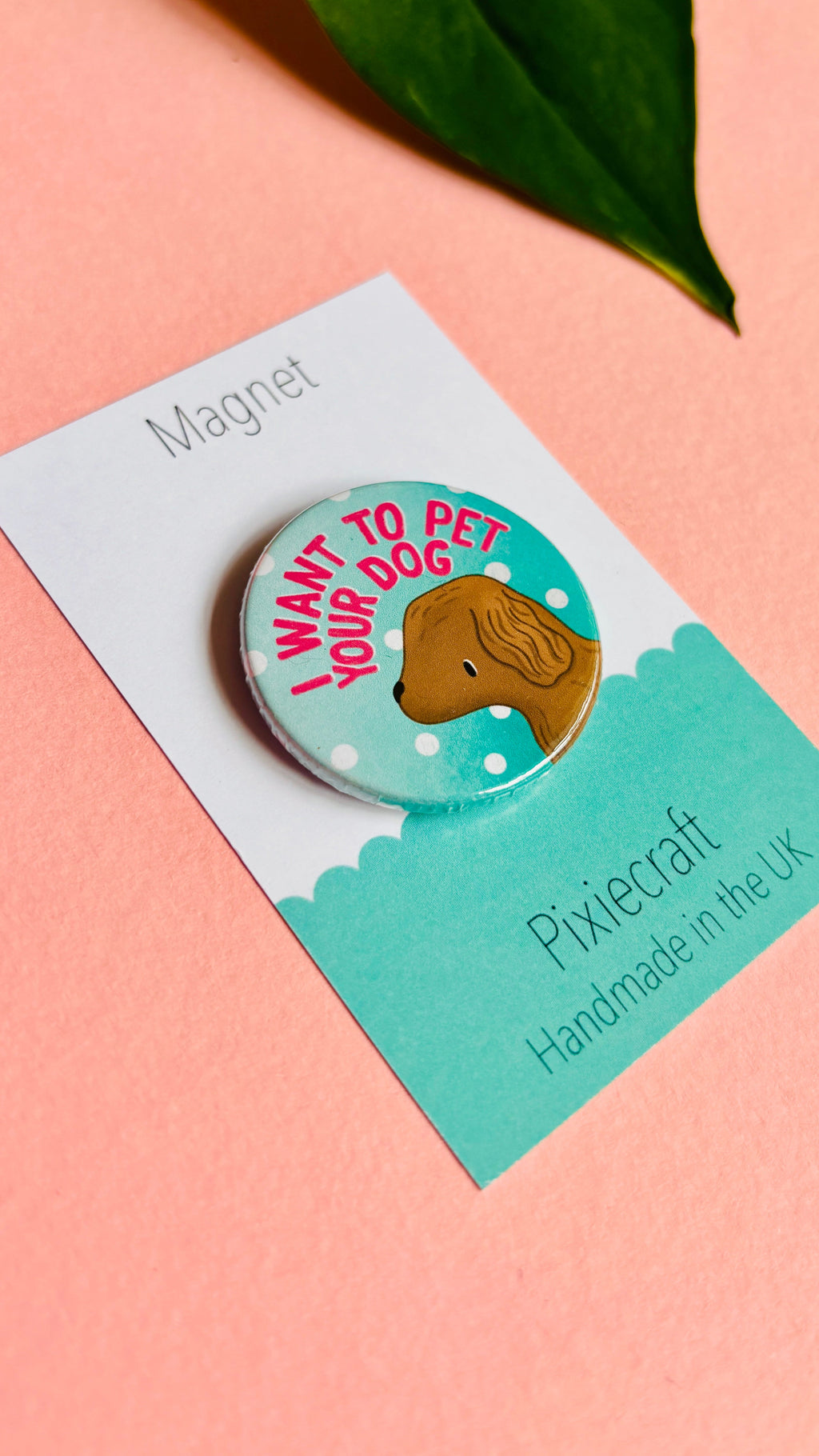 Cute Dog Badge or Magnet Handmade Gift