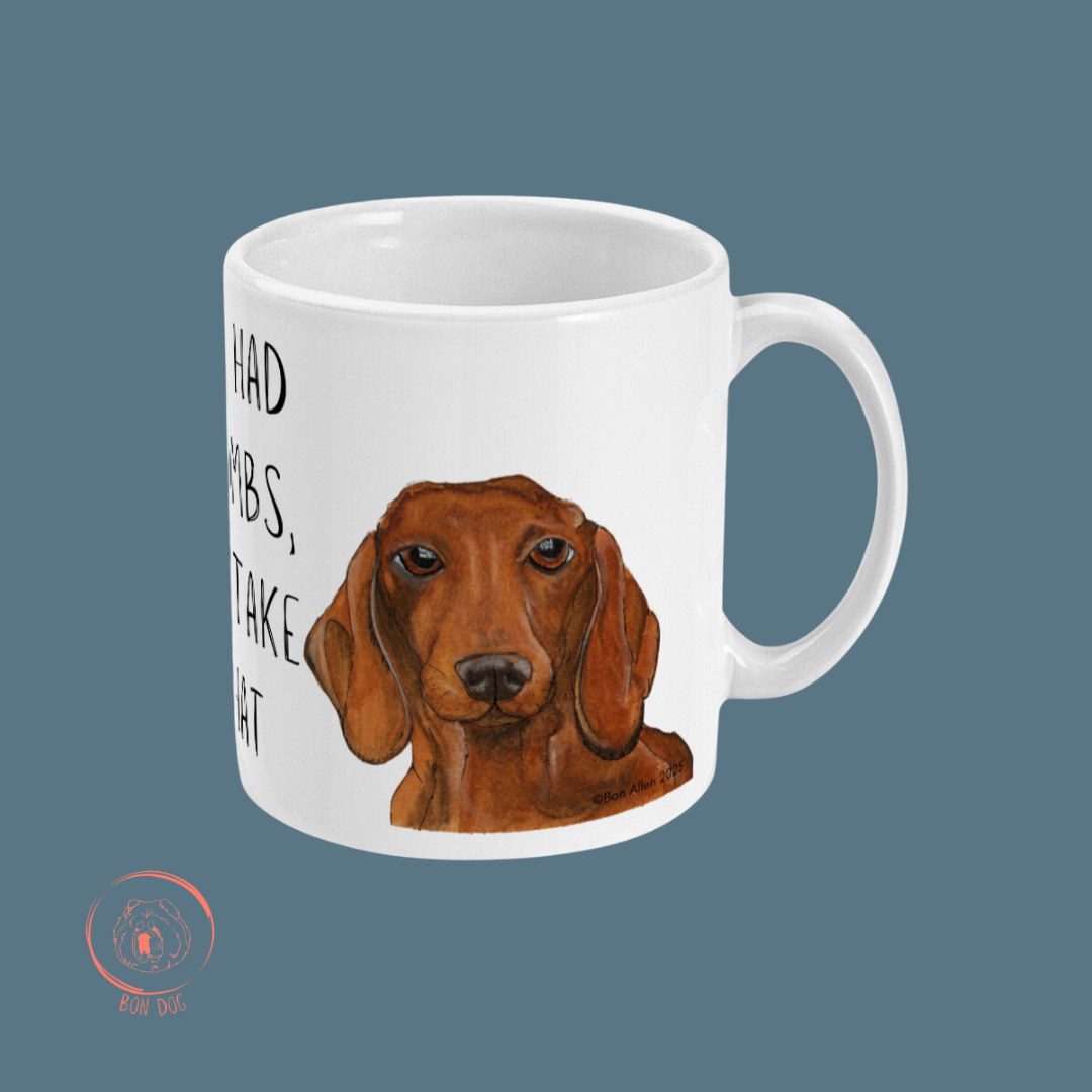 Dachshund Mug If I Had Thumbs I'd Take That