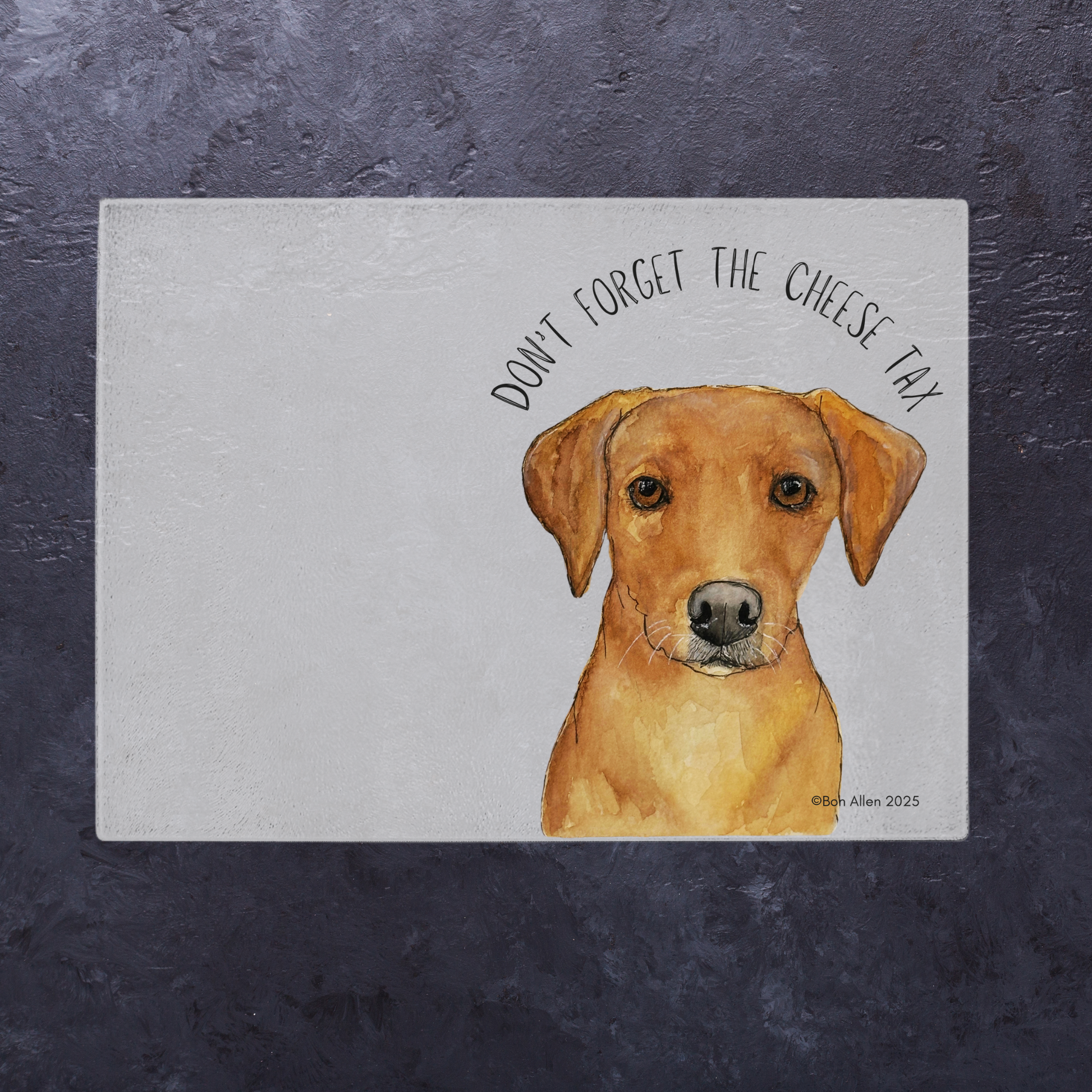 Labrador Chopping Board with Cheese Tax Reminder
