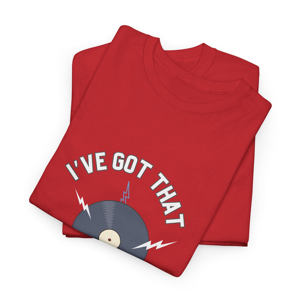 I've Got That On Vinyl T-Shirt