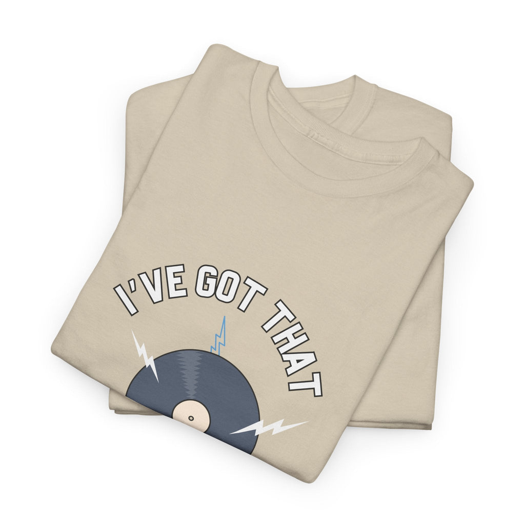 I've Got That On Vinyl T-Shirt