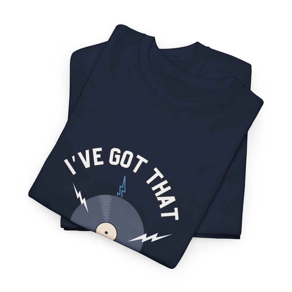 I've Got That On Vinyl T-Shirt