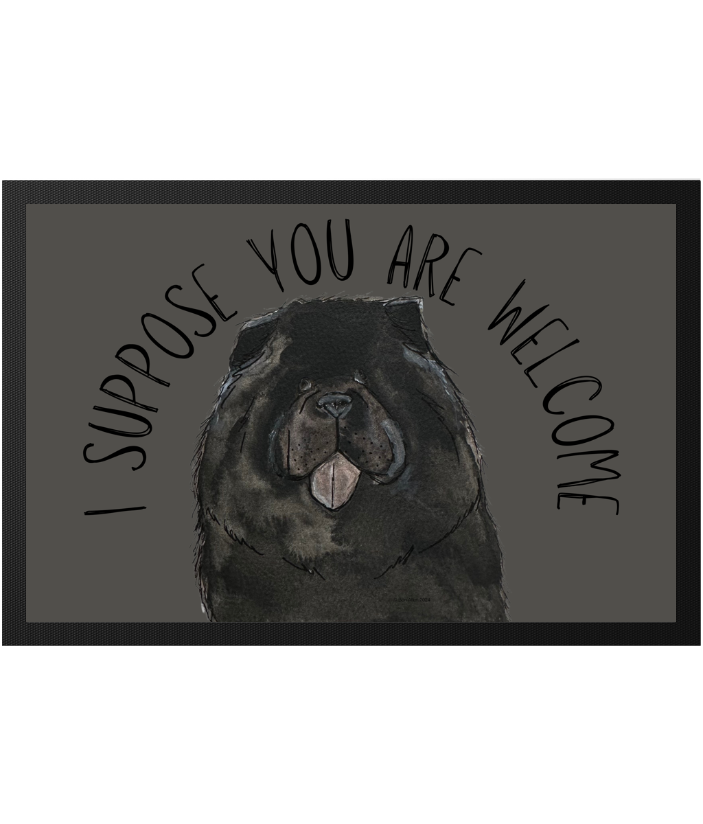 Black Chow Chow Door Mat I Suppose You Are Welcome