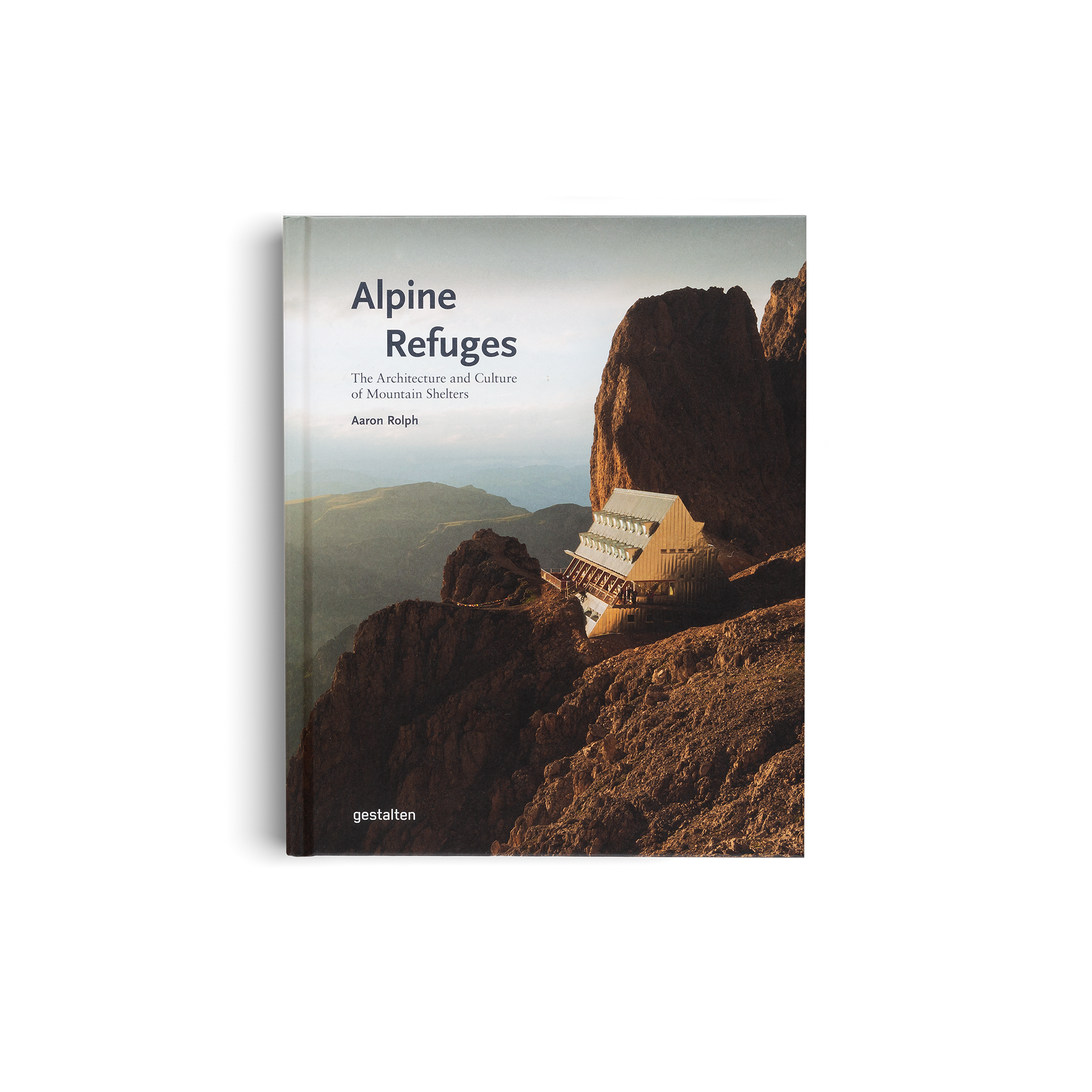Alpine Refuges: Architecture and Culture of Mountain Shelters