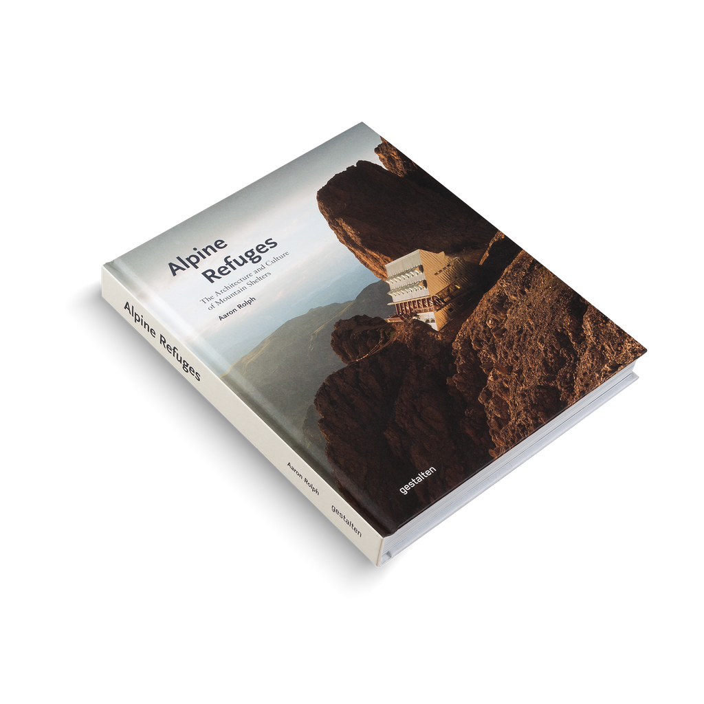 Alpine Refuges: Architecture and Culture of Mountain Shelters