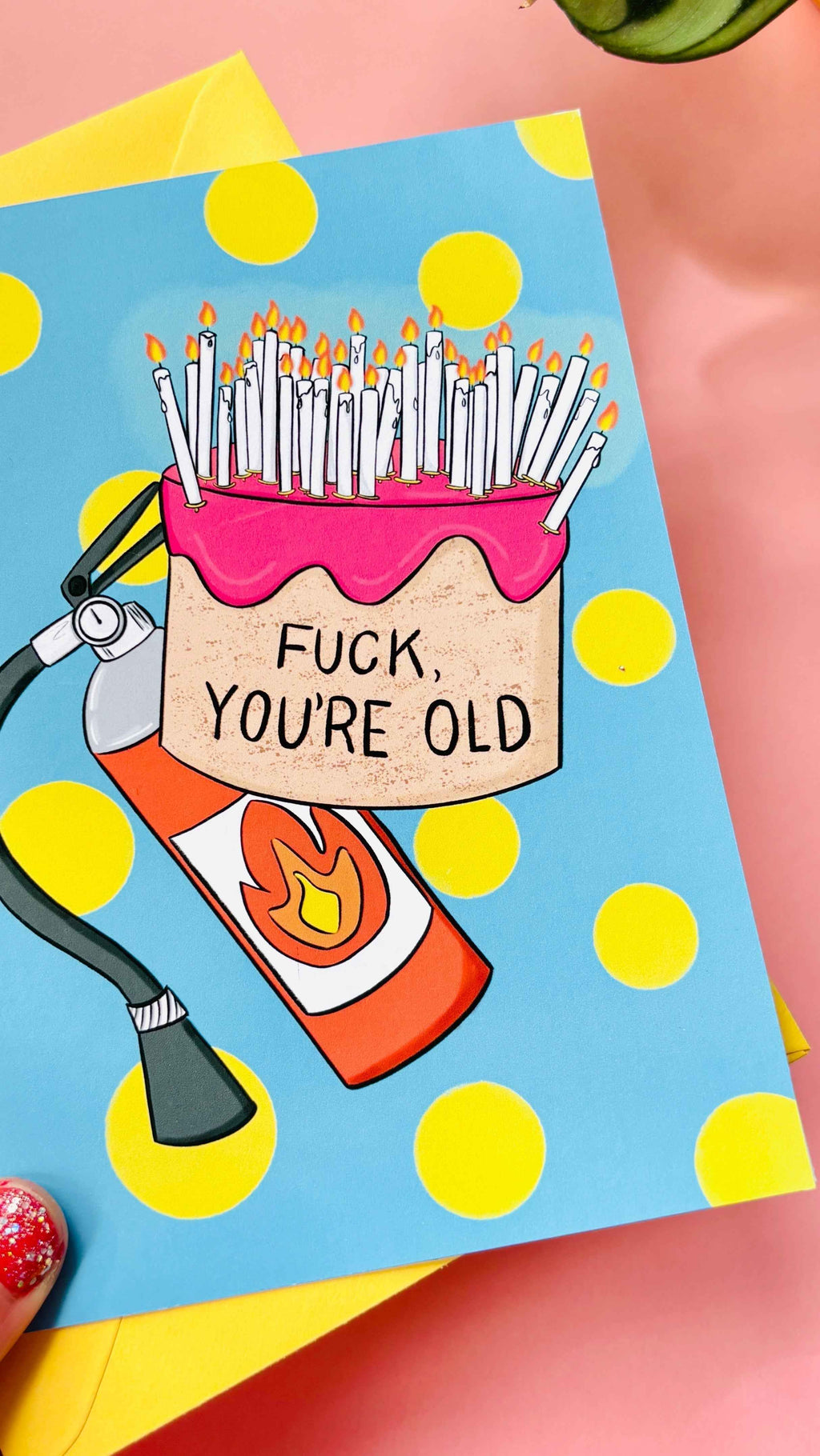 F**K You're Old Handmade Birthday Card for Adults