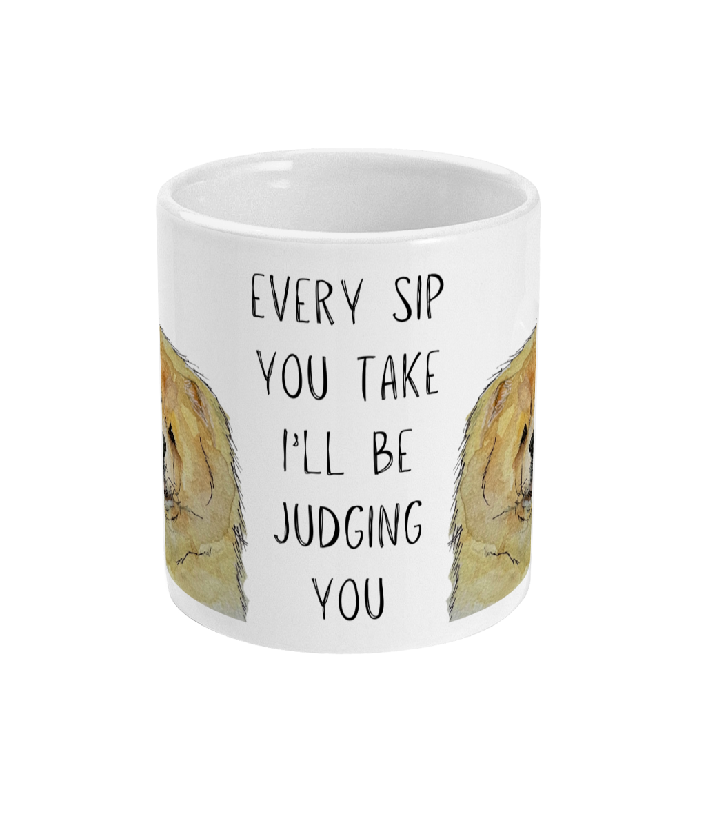 Fawn Chow Chow Mug Every Sip You Take I'll Be Watching You