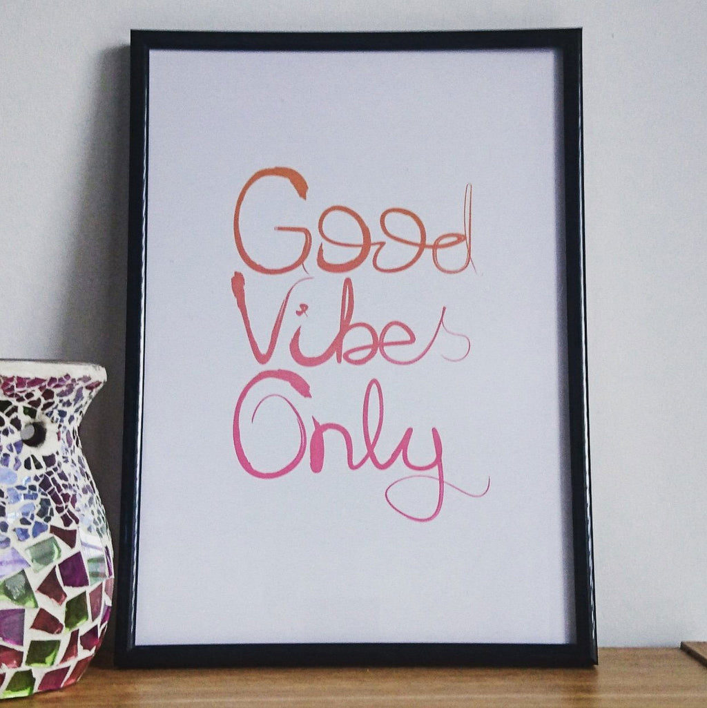 Good Vibes Only Print A4