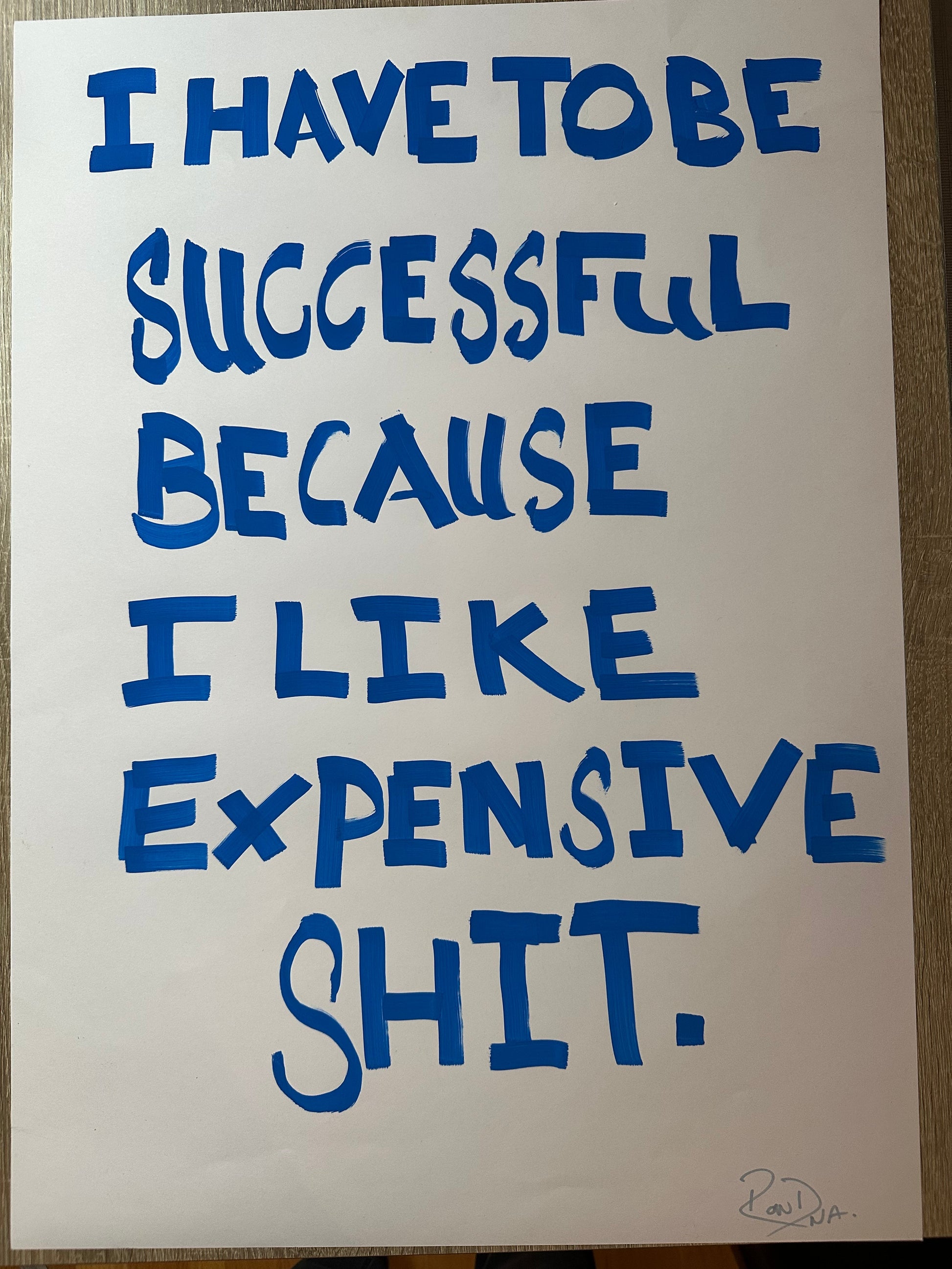 I Have to be Successful Because I Like Expensive Shit Quote Art Print