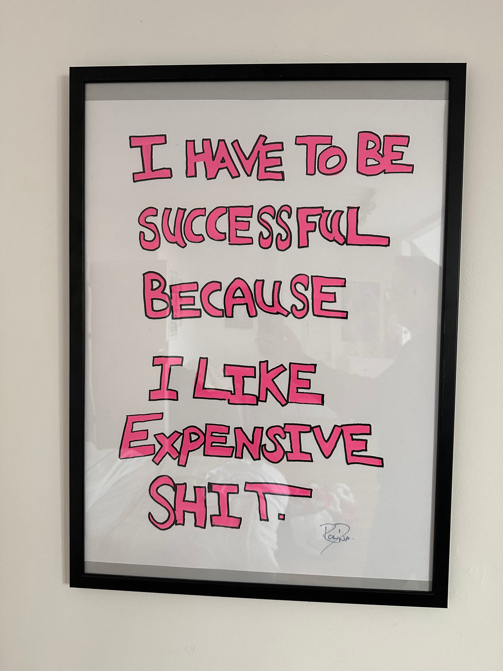 I Have to be Successful Because I Like Expensive Shit Quote Art Print