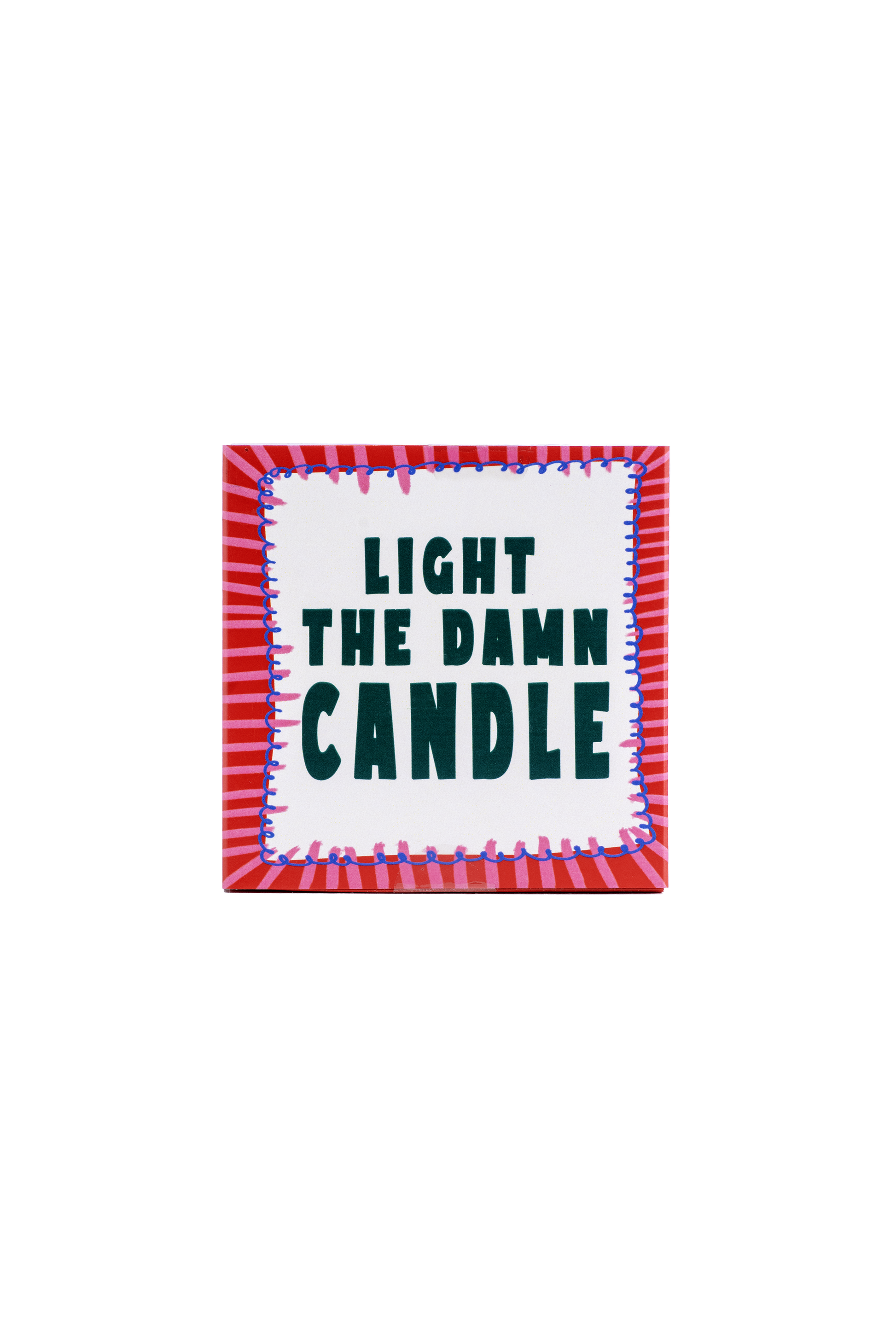 Light the Damn Candle Matches