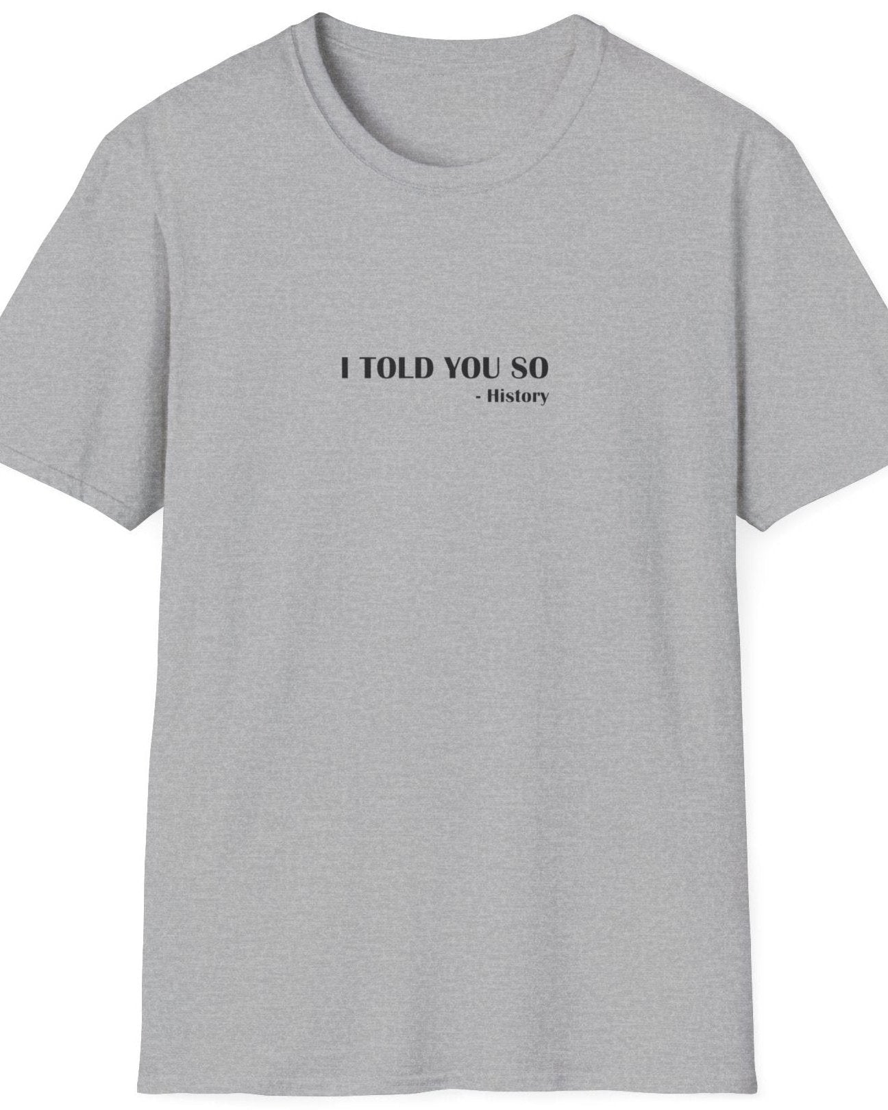 I Told You So T-Shirt