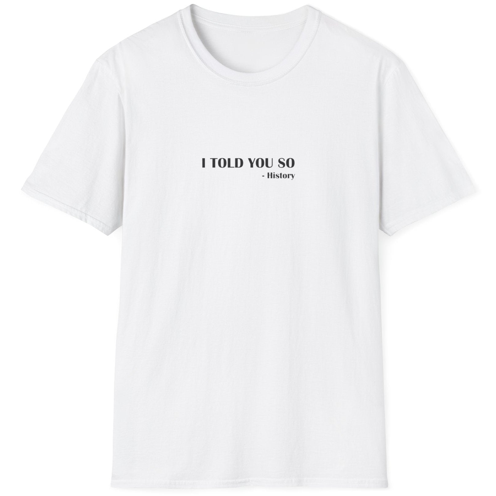 I Told You So T-Shirt