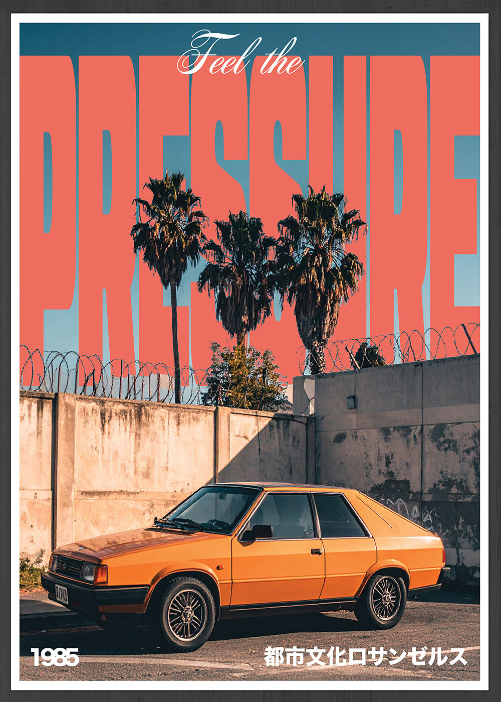 Feel the Pressure Retro Auto Culture Art Print Urban Los Angeles 1985