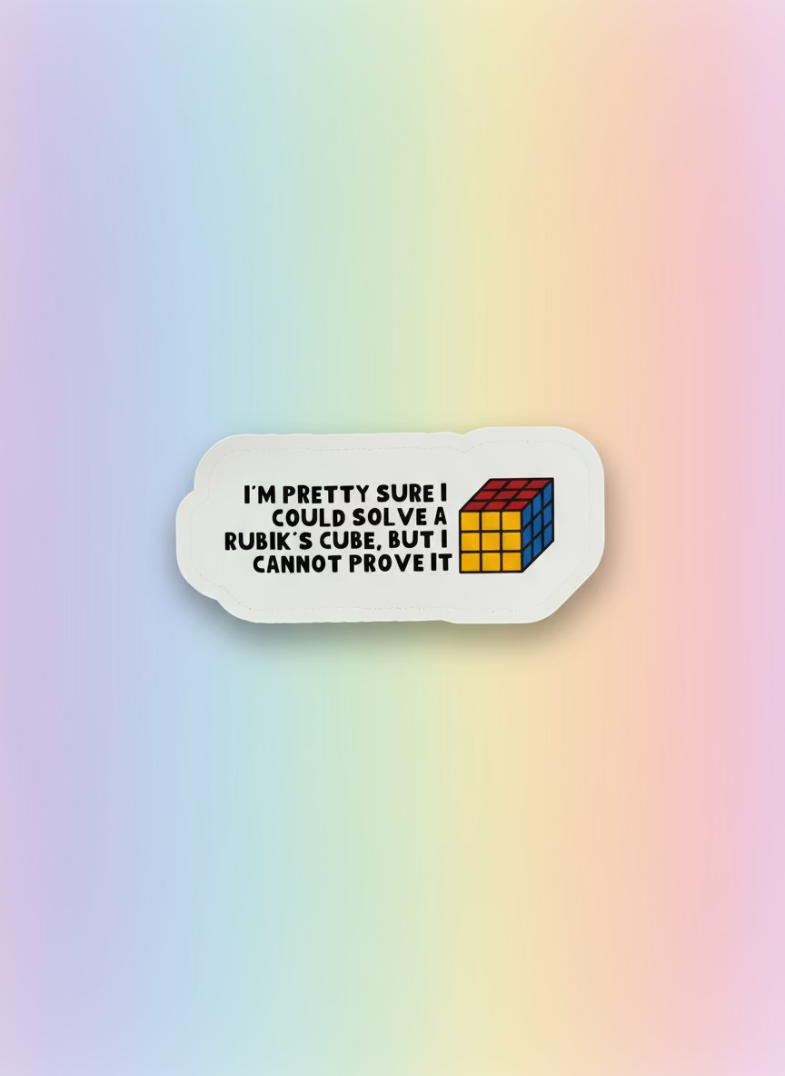 Pretty Sure I Could Solve a Rubik's Cube Sticker