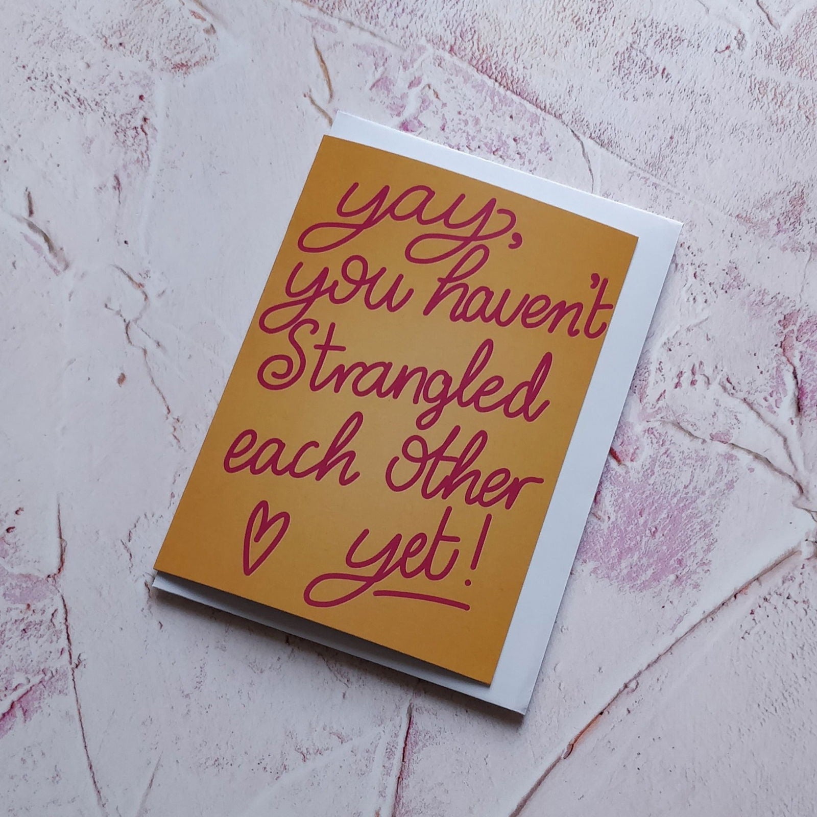 You Haven't Strangled Each Other Yet Greeting Card