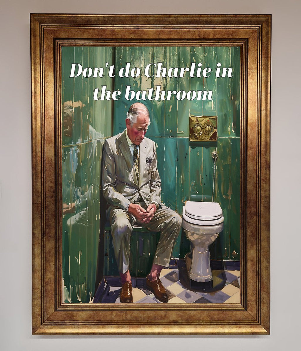 Don't Do Charlie In The Bathroom Framed Poster