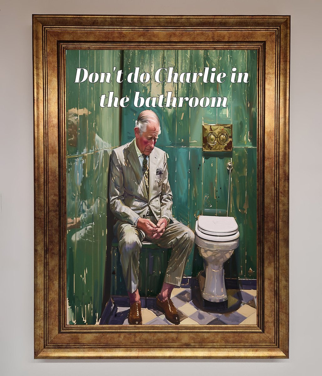 Don't Do Charlie In The Bathroom Framed Poster