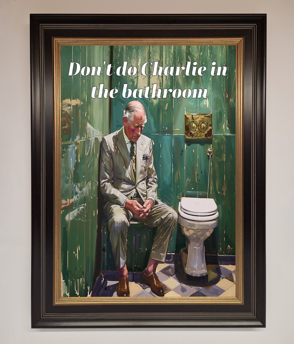 Don't Do Charlie In The Bathroom Framed Poster