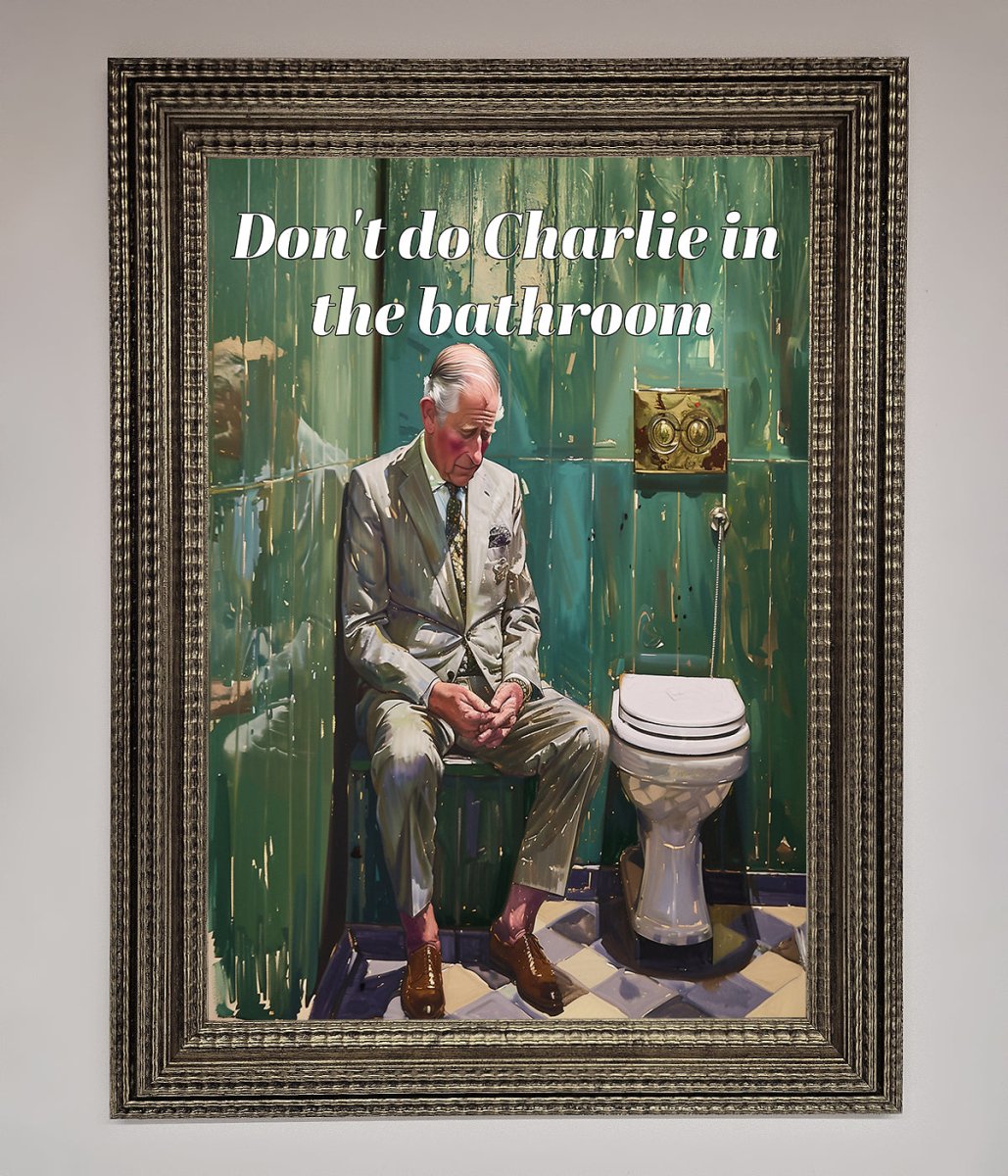 Don't Do Charlie In The Bathroom Framed Poster