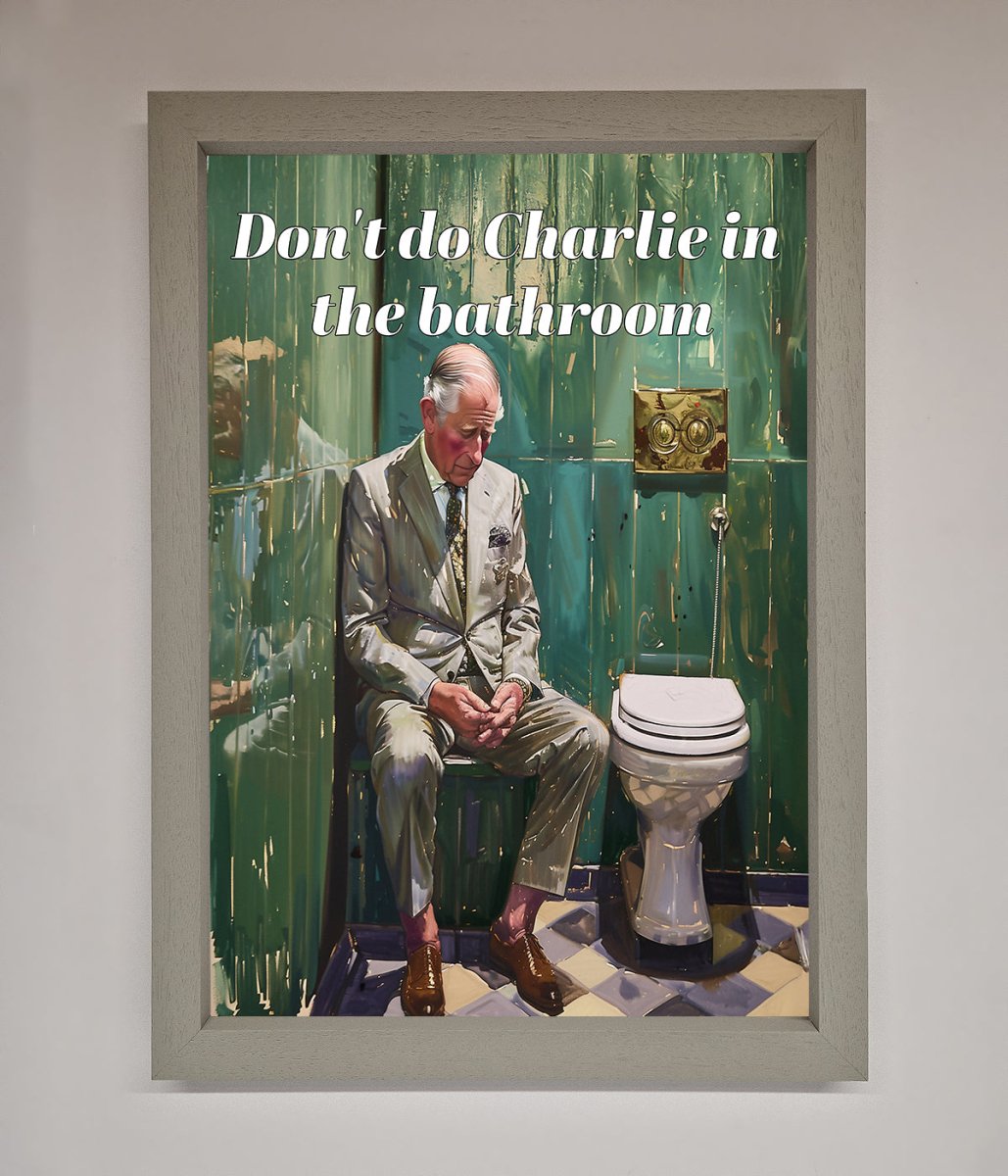 Don't Do Charlie In The Bathroom Framed Poster