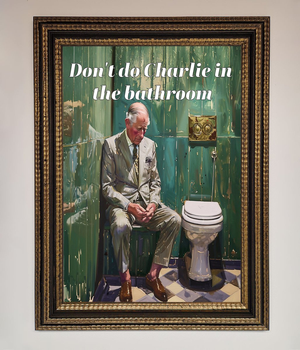 Don't Do Charlie In The Bathroom Framed Poster