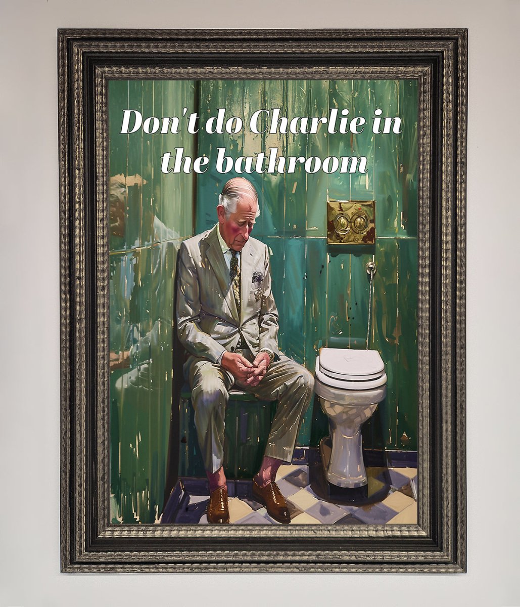 Don't Do Charlie In The Bathroom Framed Poster