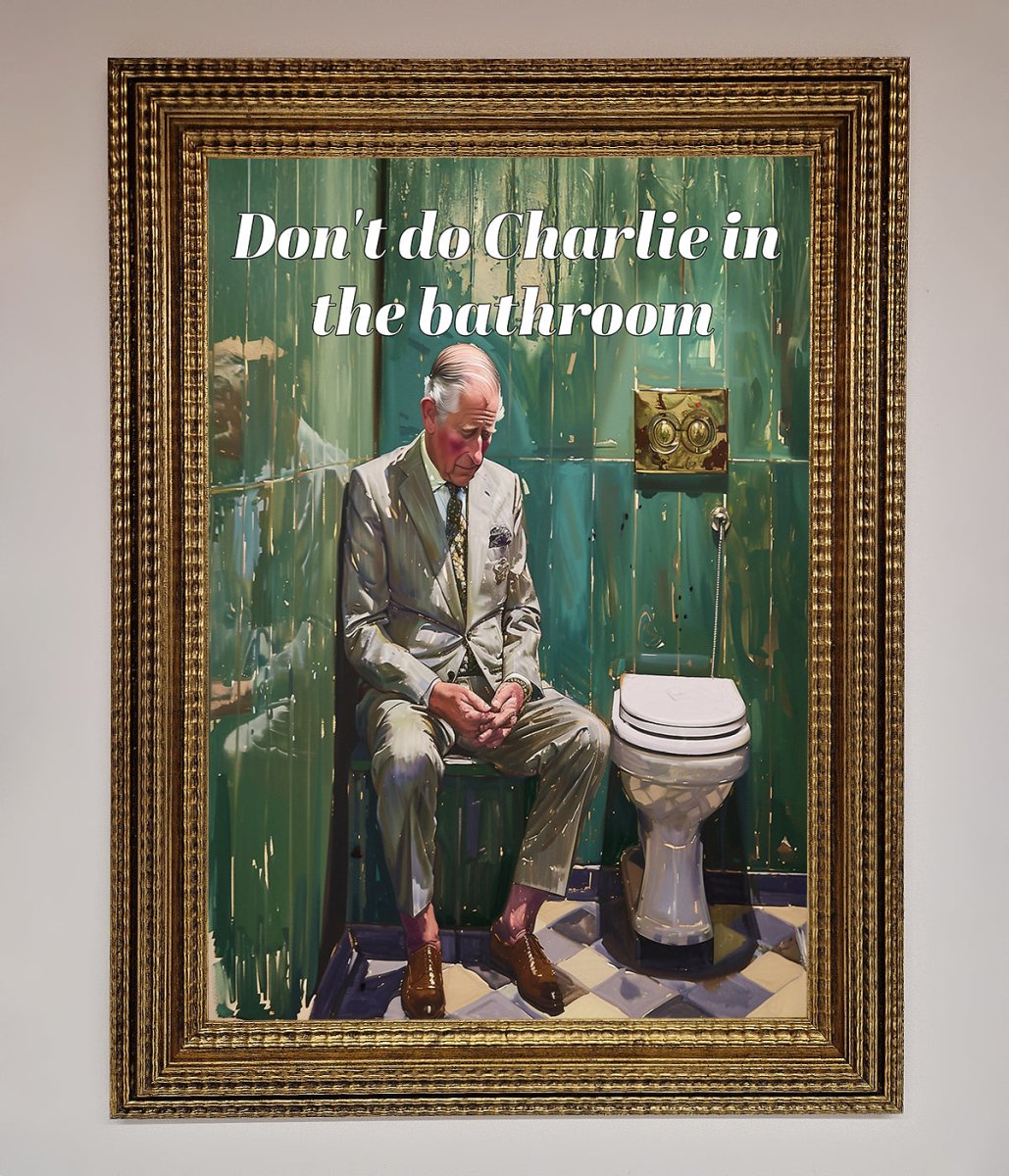 Don't Do Charlie In The Bathroom Framed Poster
