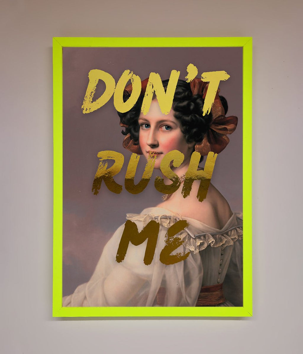Don't Rush Me Foil Print
