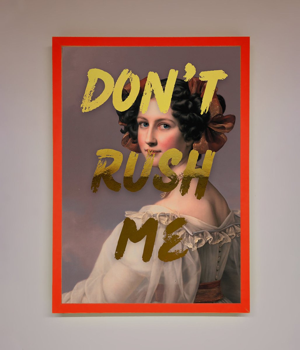 Don't Rush Me Foil Print