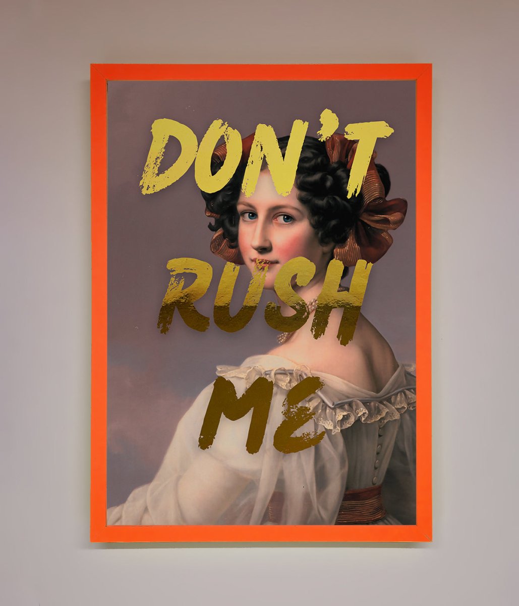 Don't Rush Me Foil Print