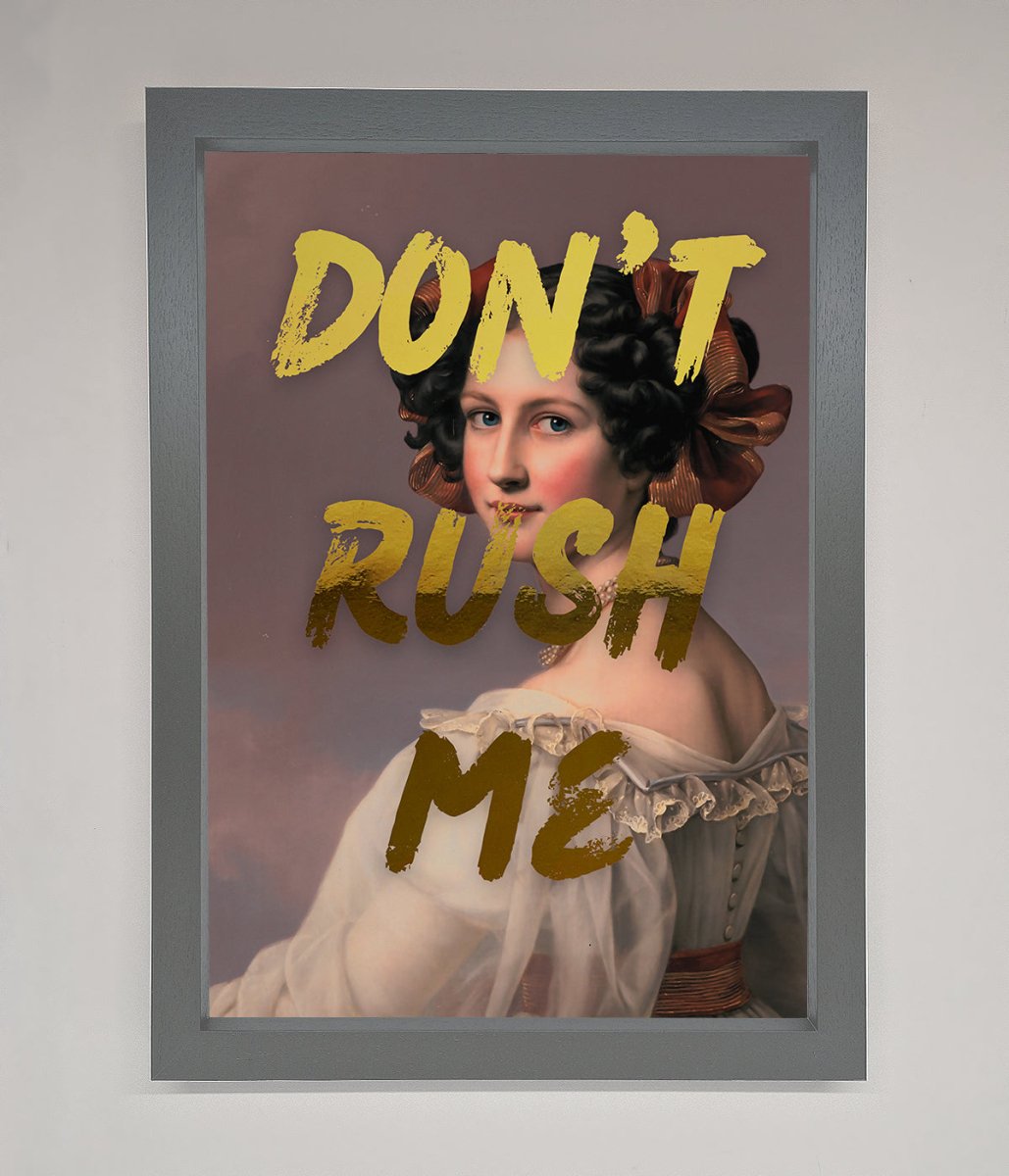 Don't Rush Me Foil Print
