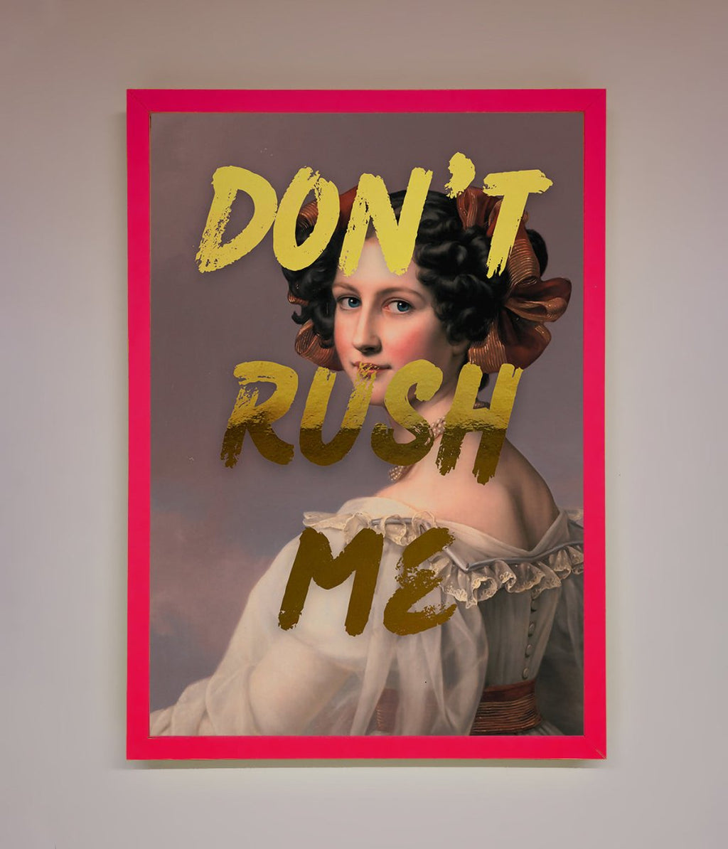 Don't Rush Me Foil Print