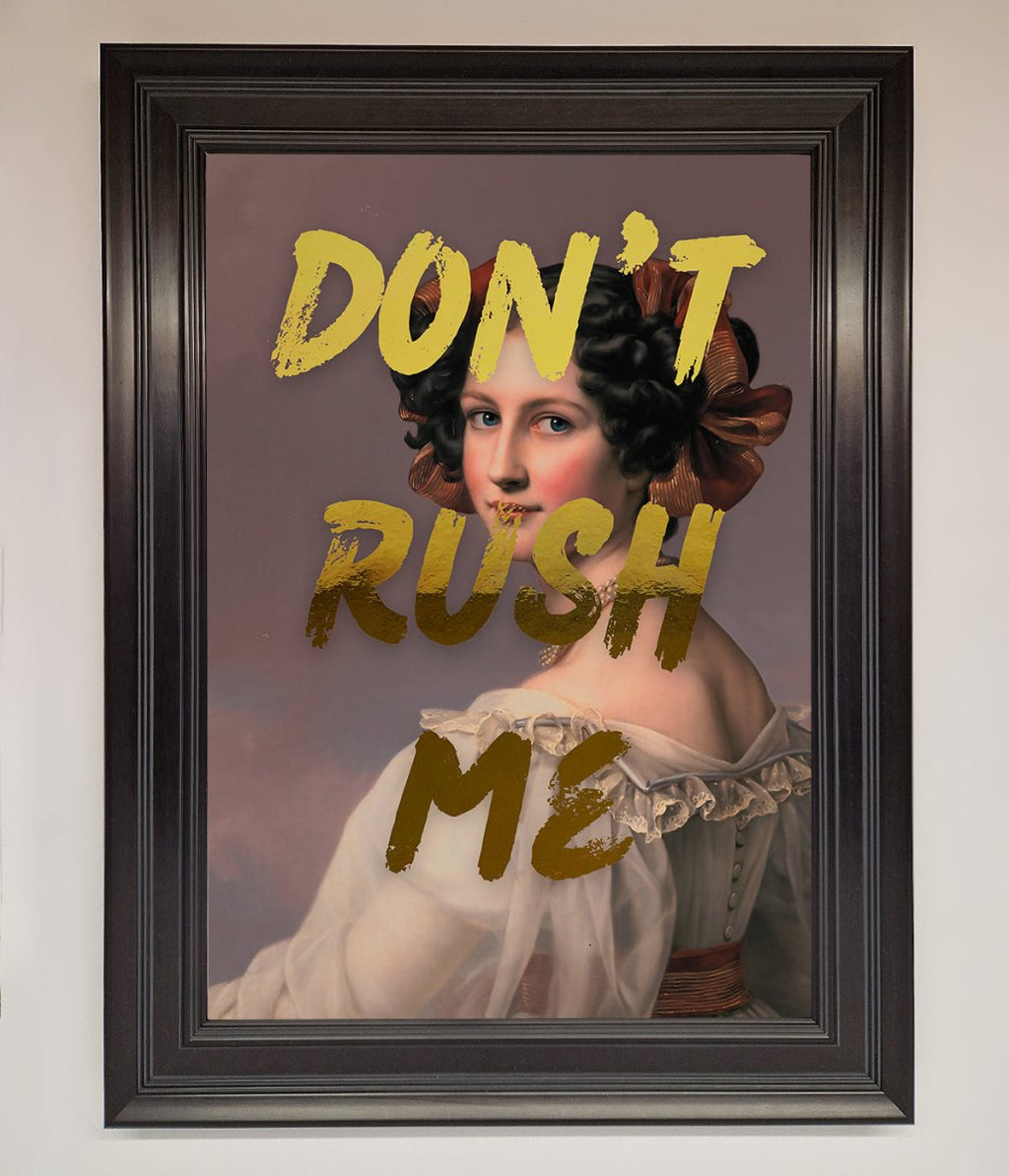 Don't Rush Me Foil Print
